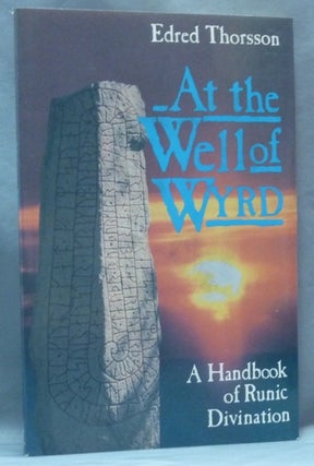Item #62381 At the Well of Wyrd. A Handbook of Runic Divination. Runes, Edred THORSSON, Stephen...