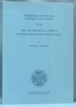 Item #62384 The Alchemical Corpus Attributed to Raymond Lull. Warburg Institute Surveys and...