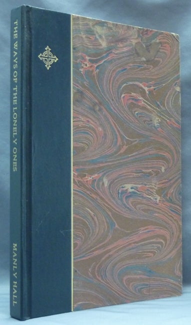 Item #62386 The Ways of the Lonely Ones: A Collection of Mystical Allegories. Manly P. HALL, J. Augustus Knapp.