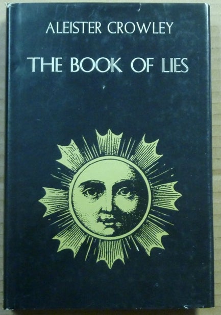 Item #62419 The Book of Lies; Which is Also Falsely Called Breaks, The Wanderings or Falsifications of the one thought of Frater Perdurabo (Aleister Crowley) which thought is itself untrue. A Reprint with an Additional Commentary to each Chapter. Aleister CROWLEY.