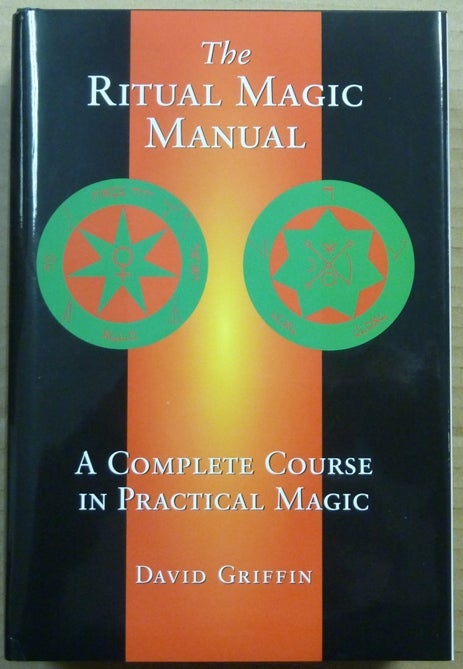 Item #62438 The Ritual Magic Manual. A Complete Course In Practical Magic. David GRIFFIN, Cris Monnastre, William Heidrick.