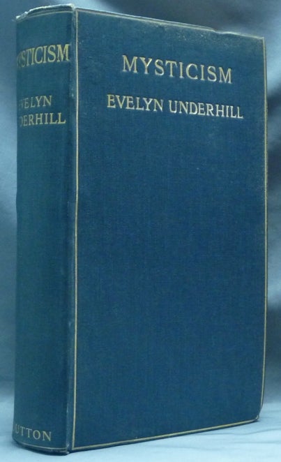 Item #62443 Mysticism: A Study in the Nature and Development of Man's Spiritual Consciousness. Evelyn UNDERHILL.