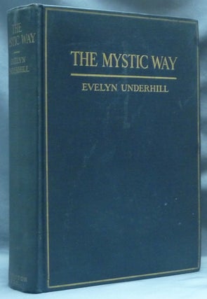 Item #62444 The Mystic Way. A Psychological Study in Christian Origins. Evelyn UNDERHILL