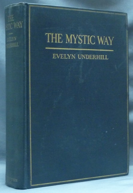 Item #62444 The Mystic Way. A Psychological Study in Christian Origins. Evelyn UNDERHILL.
