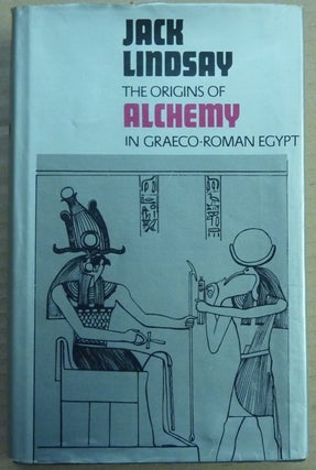 Item #62450 The Origins of Alchemy in Graeco-Roman Egypt. Jack LINDSAY