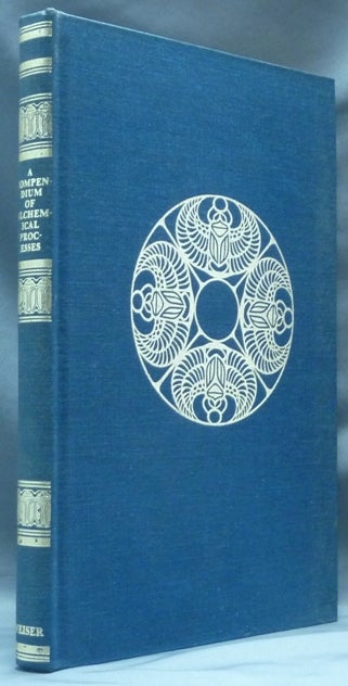 Item #62452 A Compendium of Alchemical Processes. Extracted from the writings of Glauber, Basil Valentine, and other adepts. A. E. WAITE, Basil Valentine Glauber.