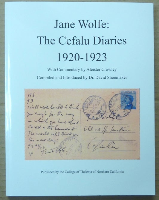 Item #62461 Jane Wolfe: The Cefalu Diaries 1920-1923, with Commentary by Aleister Crowley. Compiled, Introduced by, Aleister Crowley, Jane Wolfe.