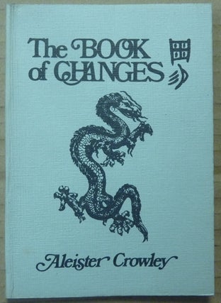 Item #62465 The I Ching. A new Translation of the Book of Changes by the Master Therion. Aleister...