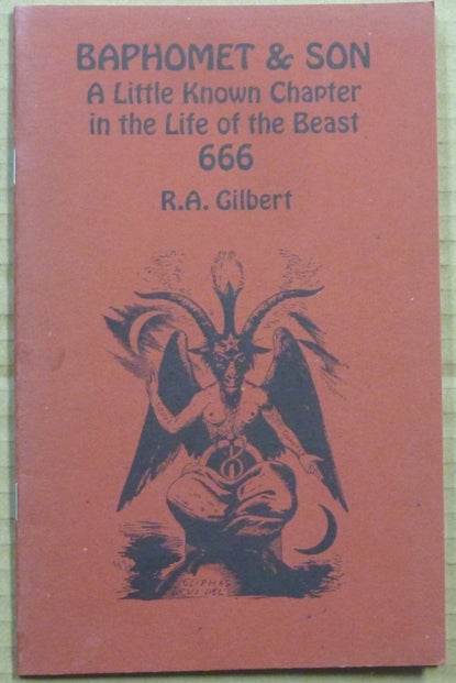 Item #62471 Baphomet and Son, A Little Known Chapter in the Life of the Beast 666; Golden Dawn Studies Series 22. R. A. GILBERT, Darcy Kuntz.