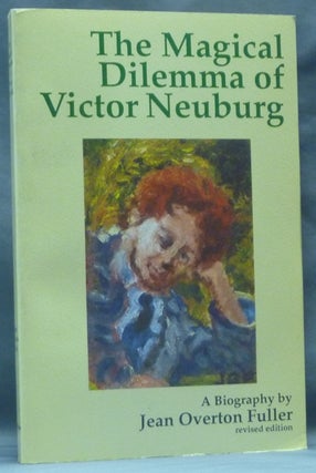 Item #62473 The Magical Dilemma of Victor Neuburg. A Biography. Jean Overton FULLER, Aleister:...