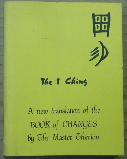 Item #62479 The I Ching: A New Translation of the Book of Changes by the Master Therion. Aleister - CROWLEY, The Master Therion.