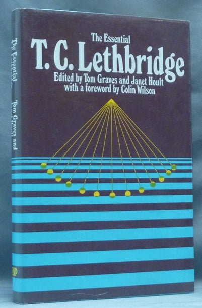 Item #62495 The Essential T.C. Lethbridge. T. C. LETHBRIDGE, Tom GRAVES, Janet Hoult, Colin Wilson.