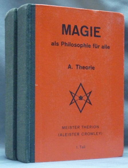 Item #62501 Magie Als Philosophie Für Alle. A. Theorie (Teil I & II) [ Two Volumes ]. Aleister. Meister Therion CROWLEY.
