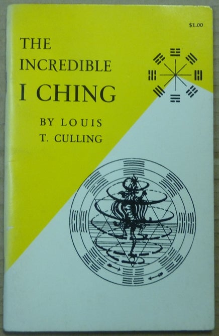 Item #62505 The Incredible I Ching. Louis T. CULLING.