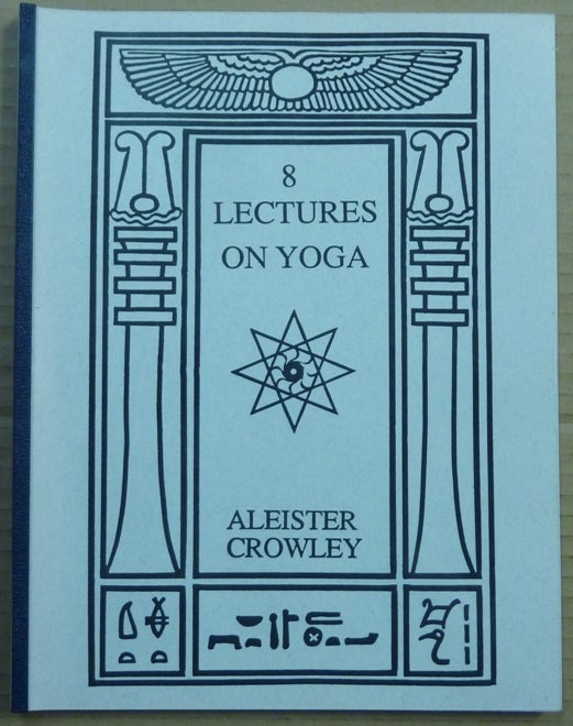 Item #62523 8 Lectures on Yoga [ Eight Lectures on Yoga ]. Aleister CROWLEY.