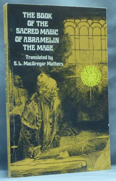 Item #62542 The Book of Sacred Magic of Abra Melin the Mage. As Delivered by Abraham the Jew Unto His Son Lamech. Samuel Liddell MacGregor MATHERS, Translated and.