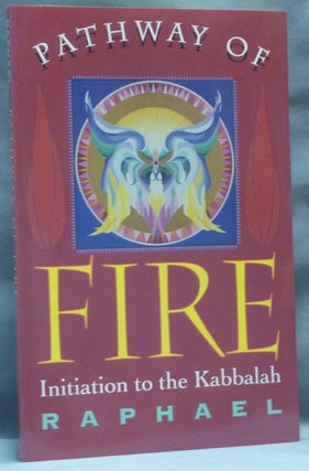 Item #62545 Pathway of Fire. Initiation to the Kabbalah. RAPHAEL