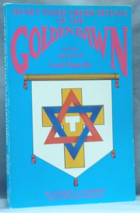 Item #62547 The Secret Inner Order Rituals of the Golden Dawn. Patrick J. ZALEWSKI, Joseph...