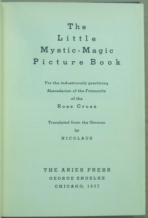 The Little Mystic - Magic Picture Book. For the industriously practicing Abecedarian of the Fraternity of the Rose Cross.