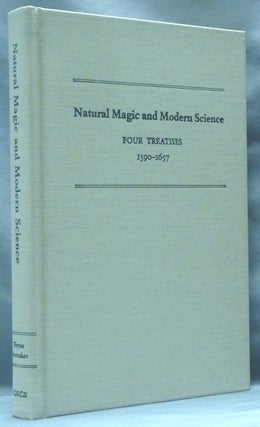 Item #62558 Natural Magic and Modern Science. Four Treatises 1590 - 1657; Medieval & Renaissance...