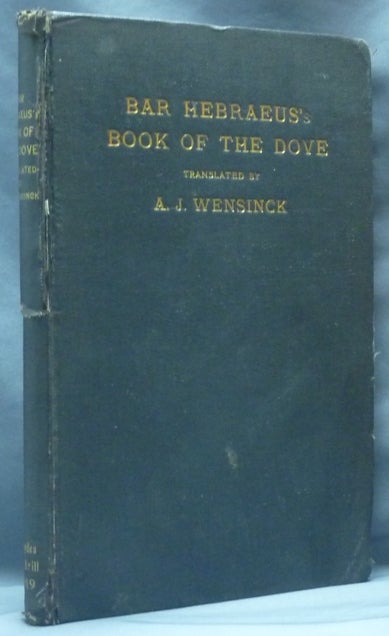Item #62560 Bar Hebraeus's Book of the Dove Together with Some Chapters from his Ethikon. Mysticism, Gregorius BAR HEBRAEUS, Arent Jan Wensinck.