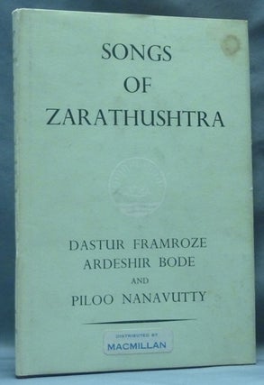 Item #62565 Songs of Zarathushtra. The Gathas, Translated from the Avesta. Dastur Framroze...