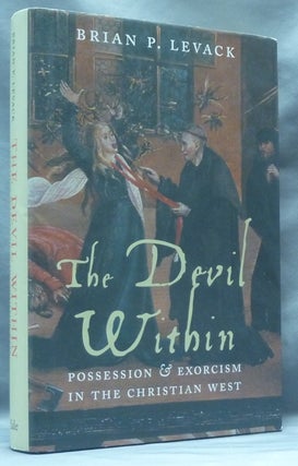 Item #62570 The Devil Within Possession and Exorcism in the Christian West. Brian P. LEVACK