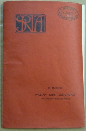 Item #62578 In Memoriam William John Songhurst. Societas Rosicruciana in Anglia S R. I. A.,...