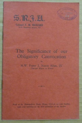 Item #62581 The Significance of our Obligatory Convocation. Societas Rosicruciana in Anglia S R....