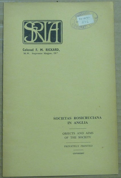 Item #62582 Objects and Aims of the Society. Societas Rosicruciana in Anglia S R. I. A., Anonymous, Col. Frank Martin Rickard ?