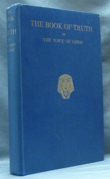 Item #62586 The Book of Truth or The Voice of Osiris. Inspirationally dictated through El Eros. EL EROS, Peter Miles, H C. Randall-Stevens.