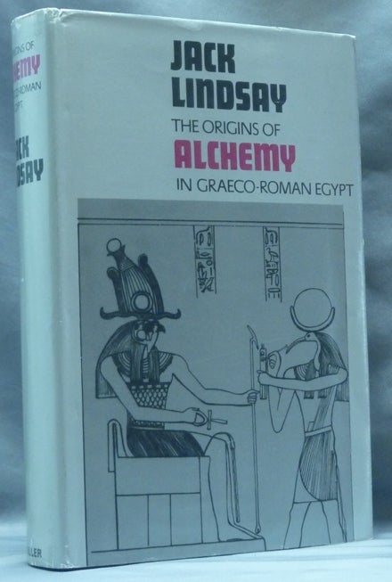 Item #62589 The Origins of Alchemy in Graeco-Roman Egypt. Jack LINDSAY.