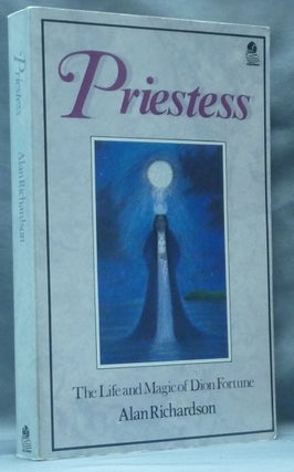 Item #62597 Priestess: The Life and Magic of Dion Fortune. Dion FORTUNE, related works, Alan...