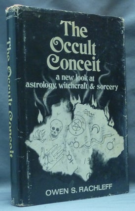 Item #62603 The Occult Conceit: A New Look at Astrology, Witchcraft and Sorcery. Occult, Owen S....
