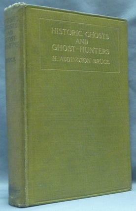 Item #62618 Historic Ghosts and Ghost-hunters. H. Addington - BRUCE