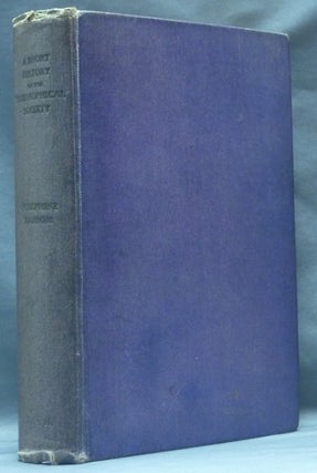 Item #62624 A Short History of the Theosophical Society. Josephine RANSOM, G. S. Arundale