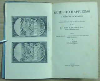 Guide to Happiness. A Manual of Prayer. Translated from the Arabic of Al-Jazuli ... with A Life of Al-Jazuli, and Directions for Using the Book from the Arabic ... [ Dala'il al-Khayrat ].