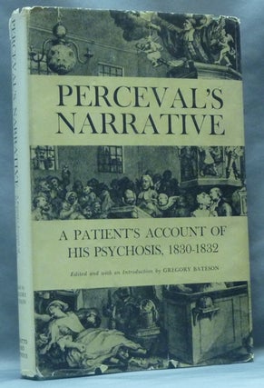 Item #62651 Perceval's Narrative: A Patient's Account of His Psychosis 1830-1832. Gregory...