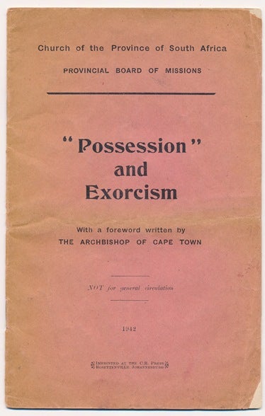 Item #62661 "Possession" and Exorcism. Exorcism, Church of the Province of South Africa. Provincial Board of Missions, the Archbishop of Cape Town.