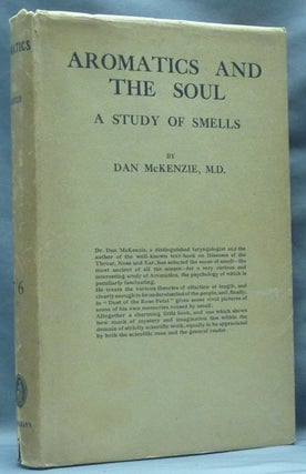 Item #62670 Aromatics and the Soul: A Study of Smells. Dan MCKENZIE