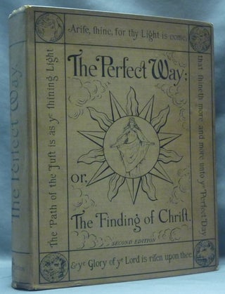 Item #62677 The Perfect Way; or, The Finding of Christ. Theosophy, Anna Bonus KINGSFORD, Edward...