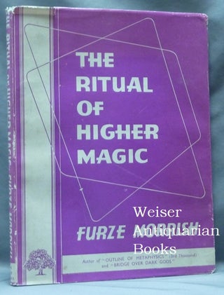 Item #62678 The Ritual of Higher Magic. Furze MORRISH, Leslie Furze Morrish
