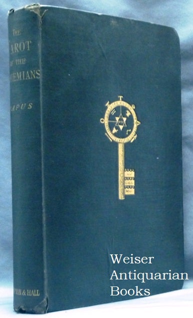 Item #62685 The Tarot of the Bohemians. Absolute Key to Occult Science. The Most Ancient Book in the World. For the Exclusive Use of Initiates;. PAPUS, A. P. Morton, Gerard Encausse.