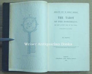 The Tarot of the Bohemians. Absolute Key to Occult Science. The Most Ancient Book in the World. For the Exclusive Use of Initiates; .