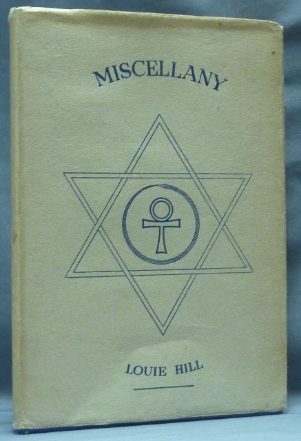 Item #62700 Miscellany. A Collection of Short Stories, Accounts of Travel Abroad, and Messages from the World of Spirit Received Through the Gift of Clairaudience. Louie HILL.