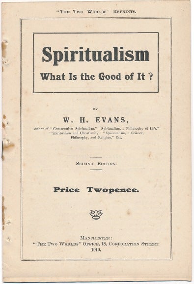 Item #62701 Spiritualism, What is the Good of It? W. H. EVANS.