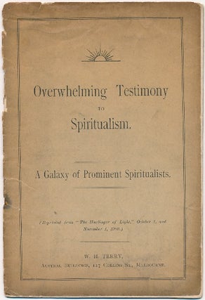 Item #62703 Overwhelming Testimony to Spiritualism. A Galaxy of Prominent Spiritualists; (...
