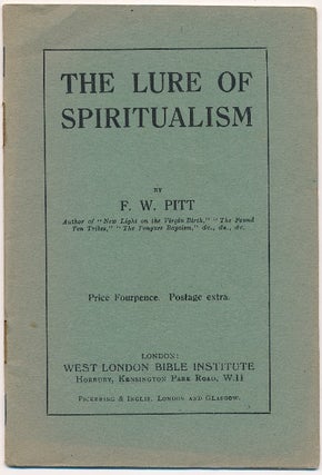 Item #62704 The Lure of Spiritualism. F. W. PITT, Frederick William Pitt