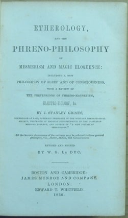 Etherology, and the Phreno-Philosophy of Mesmerism and Magic Eloquence: Including a New Philosophy of Sleep and of Consciousness, with a Review of the Pretensions of Phreno-Magnetism, Electro-biology, &c.