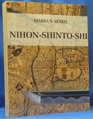 Item #62720 Nihon-Shinto-Shi . The History of the shinto Era of Japanese Swords. Markus SESCO